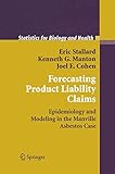 Forecasting Product Liability Claims: Epidemiology and Modeling in the Manville Asbestos Case (Statistics for Biology and Health)