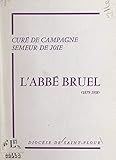  L\'abbé Bruel, 1879-1958, curé de campagne, semeur de joie