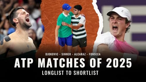 ATP Matches of the Year Long list: Sinner-Alcaraz? Fonseca-Navone? Djokovic-Musetti? Cobolli-Bergs? Tien-Norrie?