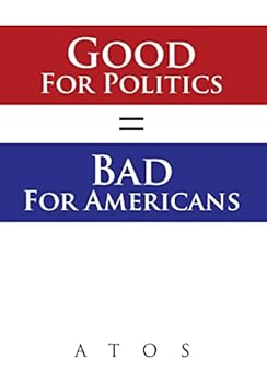 Hardcover Good For Politics = Bad For Americans Book
