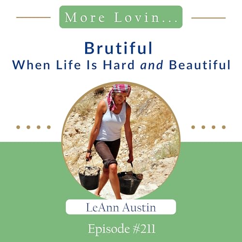 Episode 211: Brutiful: When Life Is Hard AND Beautiful