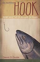 The Barbless Hook: The Inner Sanctum of Angling Revealed 1879628414 Book Cover