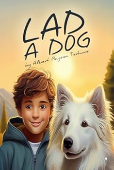 Lad: A Dog: A timeless story of loyalty, bravery, and love between a dog and his humans.