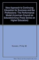 New Approach to Continuing Education for Business and the Professions: The Performance Model (American Council on Education/Oryx Press Series on Higher Education) 0029227402 Book Cover