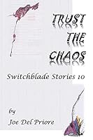 Trust the Chaos: Switchblade Stories 10 1518775284 Book Cover