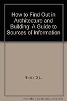 How to Find Out in Architecture and Building: A Guide to Sources of Information B000HJLEDG Book Cover