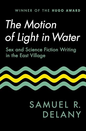 The Motion of Light in Water: Sex and Science Fiction Writing in the East Village