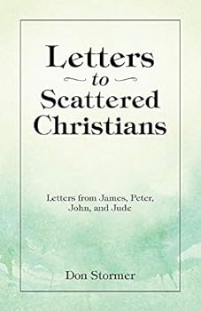 Paperback Letters to Scattered Christians: Letters from James, Peter, John, and Jude Book