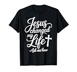 Jesus hat Mein Leben verändert Kreuz Christlicher Glaube T-Shirt