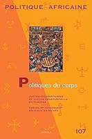 POLITIQUE AFRICAINE N-107 - POLITIQUES DU CORPS 2845868987 Book Cover