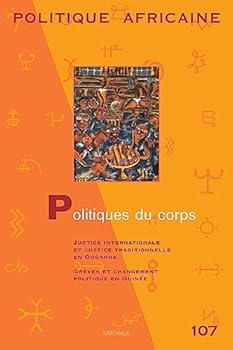 Paperback POLITIQUE AFRICAINE N-107 - POLITIQUES DU CORPS [French] Book