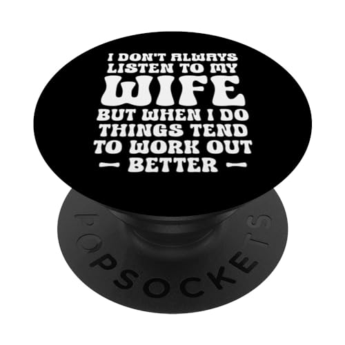I Don't Always Listen to My Wife but When I Do Funny Husband PopSockets PopGrip Intercambiable I Don't Always Listen to My Wife but When I Do Funny Husband PopSockets PopGrip Intercambiable