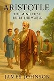 ARISTOTLE: The Mind That Built the World (The Questioners)