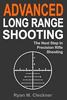 Advanced Long Range Shooting: The Next Step in Precision Rifle Shooting 0999417355 Book Cover