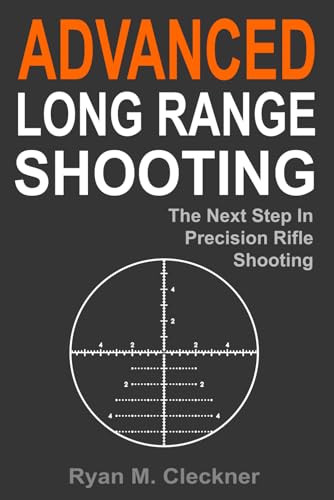 Advanced Long Range Shooting: The Next Step in Precision Rifle Shooting