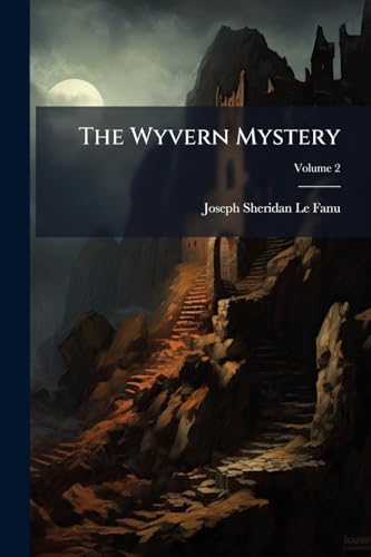 The Wyvern Mystery: A Novel; Volume 2