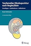  Taschenatlas Ohrakupunktur nach Nogier/Bahr: Grundlagen - Lokalisationen - Indikationen