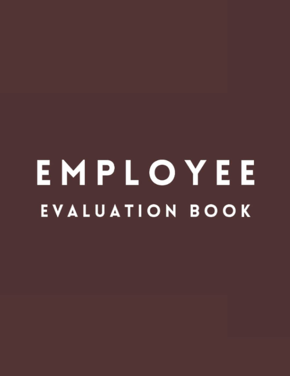 Employee Evaluation Book: Notebook for employee performance review
