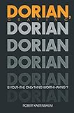 Dorian Graying: Is Youth the Only Thing Worth Having? (Society and Aging Series)