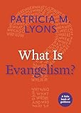 What Is Evangelism? (Little Books of Guidance)