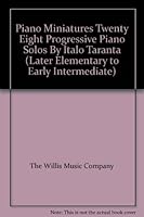 Piano Miniatures Twenty Eight Progressive Piano Solos By Italo Taranta (Later Elementary to Early Intermediate) B002UUGVVA Book Cover
