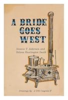 A Bride Goes West Drawings by J. O'H. Cosgrave II B001ALKBIE Book Cover