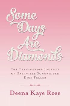 Paperback Some Days Are Diamonds: The Transgender Journey of Nashville Songwriter Dick Feller Book