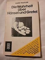 Die Wahrheit über Hänsel und Gretel. Die Dokumentation des Märchens der Brüder Grimm. 3499150921 Book Cover