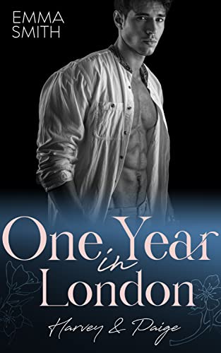 One Year in London: Harvey & Paige (Travel for Love 1) von [Emma  Smith]