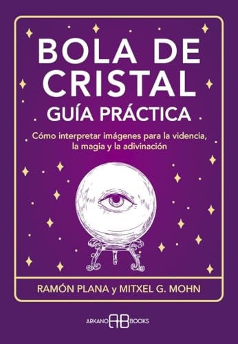 Bola de cristal,guía práctica: Cómo interpretar imágenes para la videncia, la...