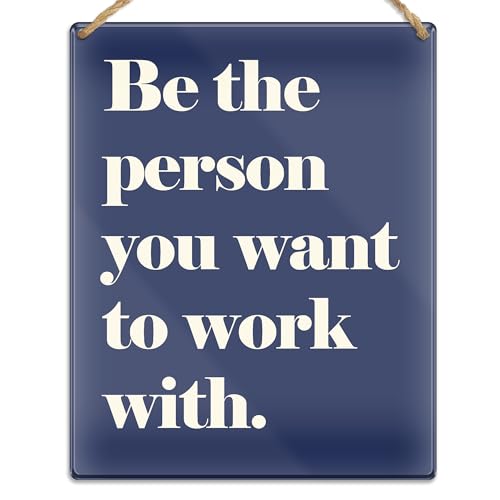 Acrylic Hanging Sign-Be The Person You Want to Work With-8 ’’x10 ’’ Minimalist Acrylic Wall Hanging Art Door Sign-Inspirational Motivational Quotes Modern Wall Art Favors & Decor For Home & Office-A08