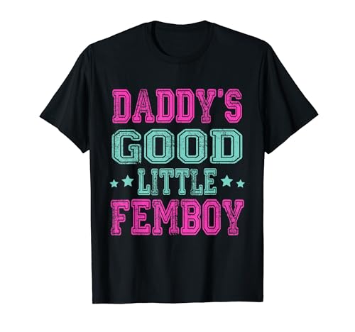 Daddy's Good Little Femboy Funny LGBTQ �Q�C�v���C�h���� T�V���c