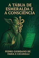 A TÁBUA DE ESMERALDA E A CONSCIÊNCIA (Hermeticum Hub (BR)) B0G2JJ2H71 Book Cover