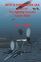 INTO A FORBIDDEN SEA: BOOK THREE: HUNTER/KILLER SERIES OF THE FIGHTING TOMCATS 1734909951 Book Cover