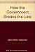 How the Government Breaks the Law