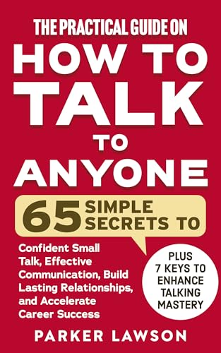 The Practical Guide on How to Talk to Anyone (People Skills Training Book 1)