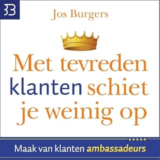 Met Tevreden Klanten Schiet Je Weinig Op cover art
