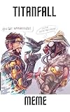 titanfall 2 steam  Méme Titanfall Funny Comedy Fun (English Edition)