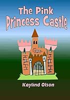 The Pink Princess Castle 1515252582 Book Cover