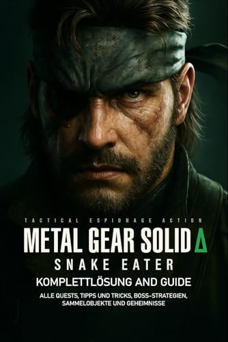  Metal Gear Solid Delta Snake Eater Komplettlösung & Guide: Alle Quests, Tipps und Tricks, Boss-Strategien, Sammelobjekte und Geheimnisse