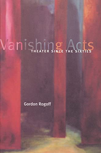 Vanishing Acts: Theater Since the Sixties