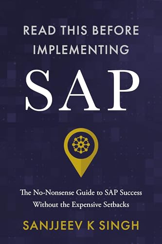 Read This Before Implementing SAP: The No-Nonsense Guide to SAP Success Without the Expensive Setbacks