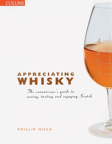 Télécharger Appreciating Whisky: The Connoisseur's Guide to Nosing, Tasting, and Enjoying Scotch by Hills, Phill PDF Ebook En Ligne