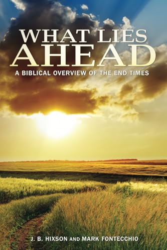 What Lies Ahead: A Biblical Overview of the End Times
