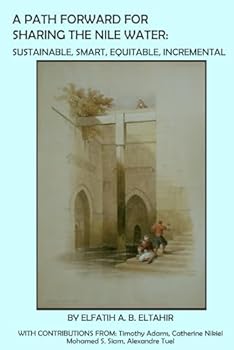 Paperback A Path Forward for Sharing the Nile Water: Sustainable, Smart, Equitable, Incremental Book