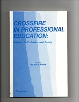 Hardcover Crossfire in Professional Education: Students, the Professions, and Society Book