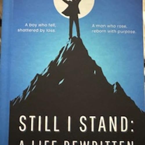 Still I Stand, A Life Rewritten - Resilience & Impact