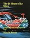The 24 Hours of Le Mans: A book filled with Facts, Figures & Fun ! (Le Mans Puzzle Books)