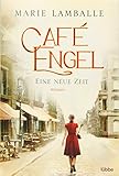  Café Engel: Eine neue Zeit. Roman (Café-Engel-Saga, Band 1)