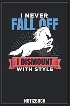 Paperback I never fall off, I dismount with style: Reitertagebuch, Futterplan, Notizbuch (German Edition) [German] Book